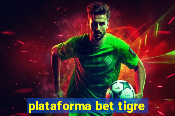 plataforma bet tigre